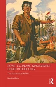 Front cover of Soviet Economic Management under Khrushchev by Nataliya Kibita