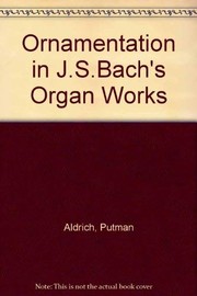 Front cover of Ornamentation in J. S. Bach's organ works by Putnam Aldrich