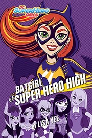 Front cover of Batgirl at Super Hero High by Lisa Yee