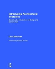 Cover of Introducing Architectural Tectonics by Chad Schwartz