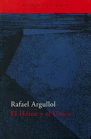 Cover of El Héroe y el único by Rafael Argullol