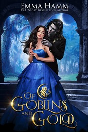 Front cover of Of Goblins and Gold by Emma Hamm
