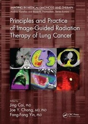 Front cover of Principles and Practice of Image-Guided Radiation Therapy of Lung Cancer by Jing Cai