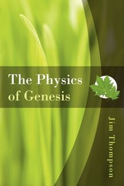 Front cover of The physics of Genesis by Jim Thompson