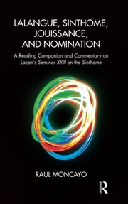 Cover of Lalangue, Sinthome, Jouissance, and Nomination by Raul Moncayo