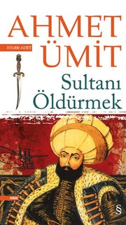 Cover of Sultanı öldürmek by Ahmet Ümit