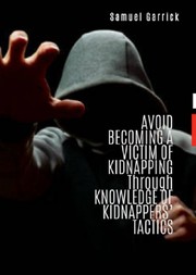 Front cover of Avoid Becoming a Victi of   Kidnapping Through Knowledge of   Kidnappers' Tactics by Unknown