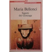 Cover of Segreti dei Gonzaga by Maria Bellonci