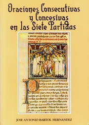 Front cover of Oraciones consecutivas y concesivas en las Siete partidas by J. Antonio Bartol Hernández