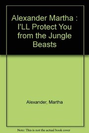 Front cover of I'll Protect You from the Jungle Beasts by Martha Alexander
