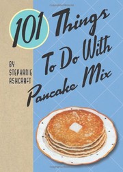Cover of 101 things to do with pancake mix by Stephanie Ashcraft