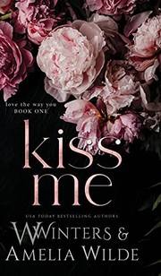 Front cover of Love the Way You Kiss Me by Willow Winters