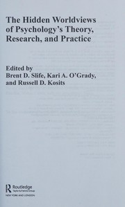 Cover of Hidden Worldviews of Psychology's Theory, Research, and Practice by Brent D. Slife