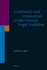 Front cover of Continuity and innovation in the Aramaic legal tradition by Andrew D. Gross