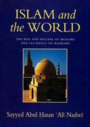 Front cover of ISLAM AND THE WORLD: THE RISE AND DECLINE OF MUSLIMS AND ITS EFFECT ON MANKIND by ADVI, ABULHASAN ALI