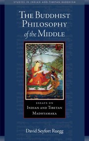 Front cover of The Buddhist philosphy of the middle by David Seyfort Ruegg