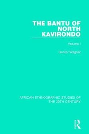 Front cover of Bantu of North Kavirondo by Gunter Wagner