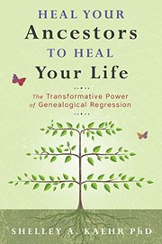 Front cover of Heal Your Ancestors to Heal Your Life by Shelley A. Kaehr