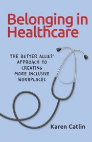 Cover of Belonging in Healthcare by Karen Catlin
