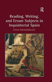 Front cover of Reading, writing, and errant subjects in inquisitorial Spain by Ryan Prendergast