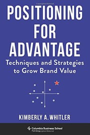 Front cover of Positioning for Advantage - Techniques and Strategies to Grow Brand Value by Kimberly A. Whitler