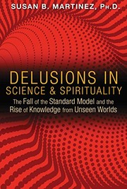 Front cover of Delusions in Science and Spirituality by Susan B. Martinez