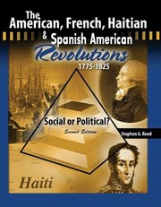 Front cover of The American, French, Haitian, and Spanish American revolutions, 1775-1825 by Stephen A. Reed