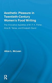 Front cover of Aesthetic pleasure in twentieth-century women's food writing by Alice L. McLean