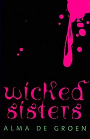 Cover of Wicked sisters by Alma De Groen