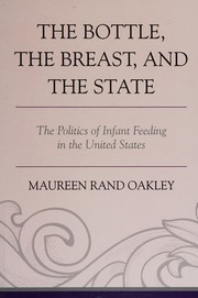 Front cover of Bottle, the Breast, and the State by Maureen Rand Oakley