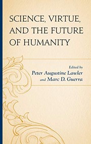 Front cover of Science, Virtue, and the Future of Humanity by Peter Augustine Lawler