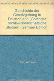 Front cover of Geschichte der Gesetzgebung in Deutschland by Ebel, Wilhelm