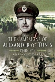 Front cover of The campaigns of Alexander of Tunis 1940-1945 by Adrian Stewart