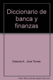Front cover of Diccionario de banca y finanzas by José Tomás Esteves A.
