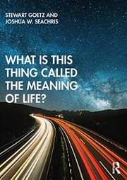 Cover of What Is This Thing Called the Meaning of Life? by Stewart Goetz