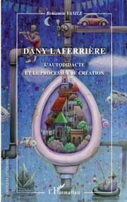 Front cover of Dany Laferrière, l'autodidacte et le processus de création by Beniamin Vasile