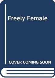 Front cover of Freely female by Hanja Kochansky