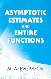 Front cover of Asymptotic estimates and entire functions by M. A. Evgrafov