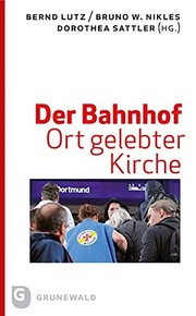 Front cover of Der Bahnhof - Ort gelebter Kirche by Bernd Lutz