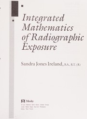 Front cover of Integrated Mathematics of Radiographic Exposure by Sandra Jones Ireland