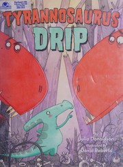 Front cover of Tyrannosaurus Drip by Julia Donaldson