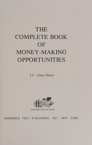 Front cover of The complete book of money-making opportunities by J. F. Straw
