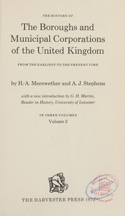 Front cover of The history of the boroughs and municipal corporations of the United Kingdom, from the earliest to the present time by Henry Alworth Merewether
