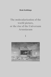 Cover of The molecularization of the world picture, or the rise of the Universum Arausiacum by Henk Kubbinga