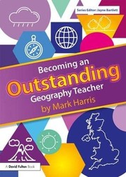 Front cover of Becoming an Outstanding Geography Teacher by Mark Harris