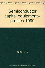 Front cover of Semiconductor capital equipment--profiles 1999 by Jim Griffin