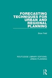 Front cover of Forecasting techniques for urban and regional planning by Brian Field