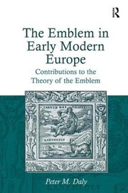 Front cover of Emblem in Early Modern Europe by Peter M. Daly