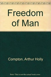 Front cover of The freedom of man by Arthur Holly Compton