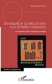 Front cover of Du malheur de mêler Dieu aux affaires humaines by Jacques Aron